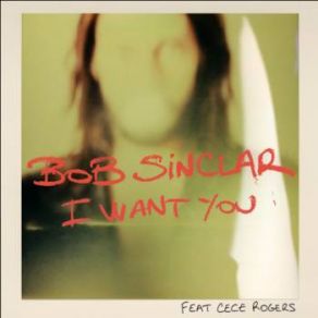 Download track I Want You (Rene Amesz & Camilo Franco Dub) Bob Sinclar, CeCe RogersRené Amesz