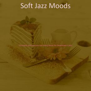 Download track Mind-Blowing Oat Milk Cappuccinos Soft Jazz Moods