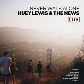 Download track I Never Walk Alone (Live) Huey Lewis & The News