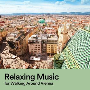 Download track Relaxing Music For Walking Around Vienna, Pt. 3 Chillout Lounge