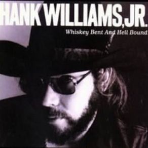 Download track Whiskey Bent And Hell Bound Hank Williams, Jr.