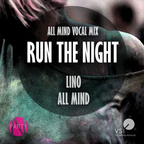 Download track Run The Night (All Mind Vocal Radio Mix) Lino & All MindLino