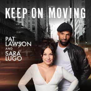 Download track Keep On Moving Pat Lawson, Sara Lugo