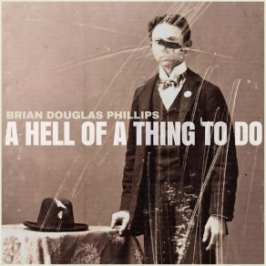 Download track A Hell Of A Thing To Do Brian Douglas Phillips