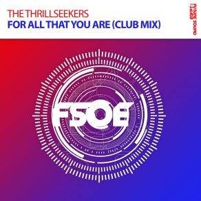 Download track For All That You Are (Extended Club Mix) The Thrillseekers