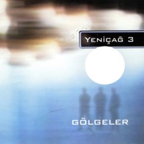 Download track Gölgeler Yeniçağ