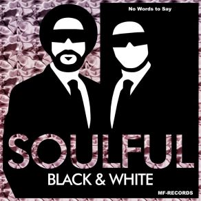 Download track No Words To Say Soulful Black & White