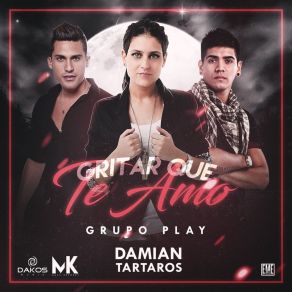 Download track Gritar Que Te Amo Damian Tartaros