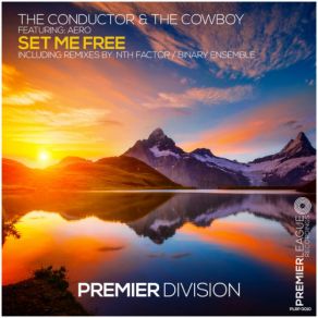 Download track Set Me Free (Binary Ensemble Extended Remix) The Cowboy, Conductor And The Cowboy, Aero Vaquera