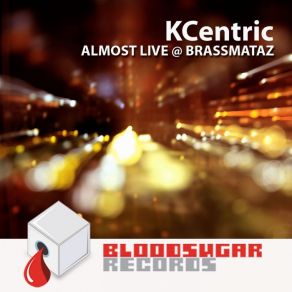 Download track Almost Live At The Brassmataz KCentric