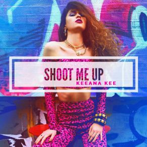 Download track Shoot Me Up Keeana Kee