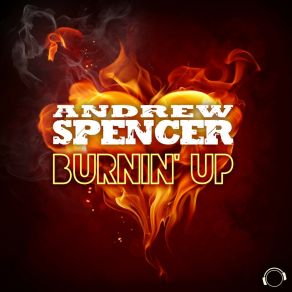 Download track Burnin' Up (Extended Mix) Andrew Spencer