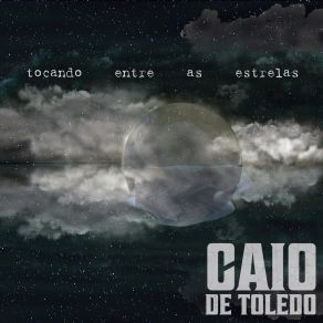 Download track Tocando Entre As Estrelas Caio De Toledo