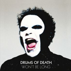 Download track Wont Be Long (Joe Goddard Remix) Drums Of Death