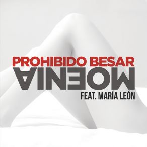 Download track Prohibido Besar (María León) MoeniaMaria Leon