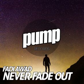 Download track Never Fade Out (Dan De Leon & Anthony Griego Massive Mix) Fadi AwadDan De Leon, Anthony Griego