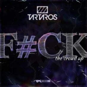 Download track Fuck The Crowd Up Tartaros