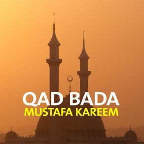 Download track Qad Bada Kareem Mustafa