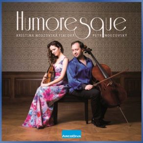 Download track 8 Humoresques, Op. 101, B. 187: No. 7. Poco Lento E Grazioso In G-Flat Major (Arr. For Viola And Cello) Petr Nouzovsky, Kristina Fialova