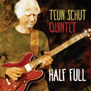 Download track Half Full Teun Schut Quintet