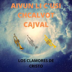 Download track Coltaunme Cajval LOS CLAMORES DE CRISTO