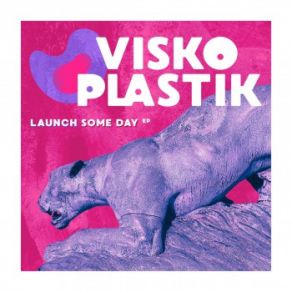 Download track Launch Viskoplastik