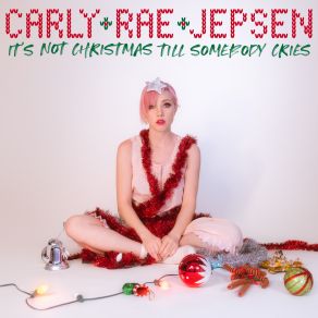 Download track It's Not Christmas Till Somebody Cries Carly Rae Jepsen