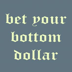 Download track Bet Your Bottom Dollar Rich Fro Richy