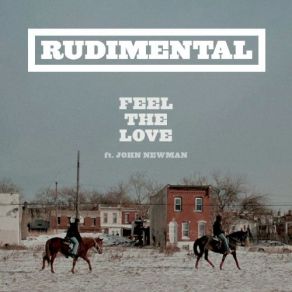 Download track Feel The Love (Scuba Remix) Rudimental, John NewmanScuba