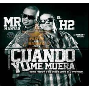 Download track Cuando Me Muera MR. Manyao, H2