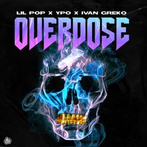 Download track Overdose ΥΠΟΧΘΟΝΙΟΣ, Lil' Pop, IVAN GREKO