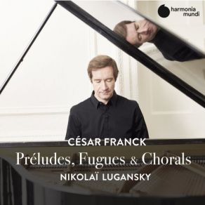 Download track Prélude, Choral Et Fugue, FWV 21 Fugue. Tempo I° Nikolai LuganskyFugue, FWV 21 Fugue. Tempo I°