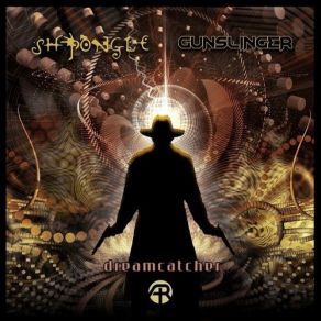 Download track Dreamcatcher Shpongle, Gunslinger