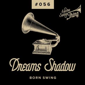 Download track Born Swing (Club Mix) Dreams Shadow