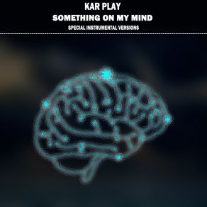 Download track Something On My Mind (Edit Instrumental Without Drum) Kar Play