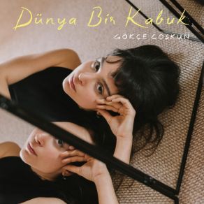 Download track Dünya Bir Kabuk Gökçe Coşkun