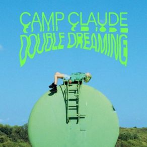 Download track Double Dreaming Camp Claude