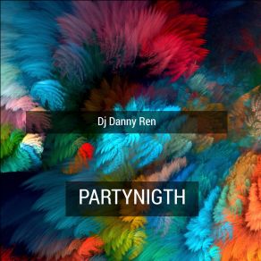 Download track Partynigth Dj Danny Ren