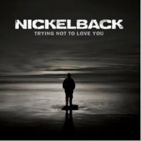 Download track Trying Not To Love You Nickelback