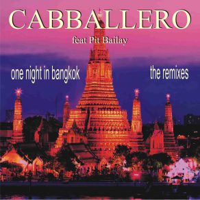 Download track One Night In Bangkok (Andrew Spencer Remix) Pit Bailay, Cabballero