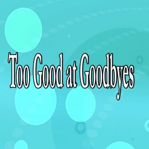 Download track Too Good At Goodbyes (Fitness Dance Instrumental Version) Barberry Records