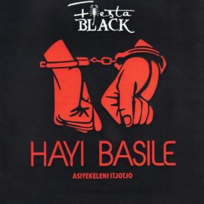 Download track Hayi Basile (Asiyekeleni Itjotjo) (Instrumental) Fiesta Black