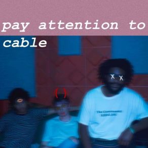 Download track Cable Pay Attention To CableConnor, Bam Keith