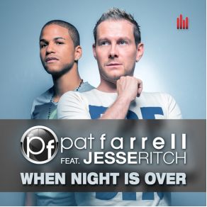 Download track When Night Is Over (Original Mix) Pat Farrell, Jesse Ritch