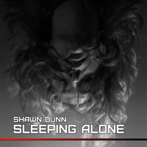 Download track Sleeping Alone Shawn Dunn