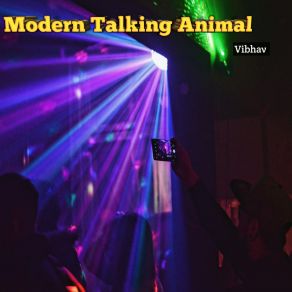 Download track Modern Talking Animal Vibhav