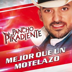 Download track Mejor Que Un Motelazo Pancho Pikadiente