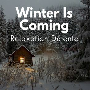 Download track Winter Is Coming Relaxation Détente