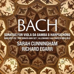 Download track Organ Sonata No. 3 In D Minor, BWV 527: III. Vivace (Arr. By Sarah Cunningham For Viola Da Gamba And Harpsichord) Sarah Cunningham, Richard EgarrHarpsichord