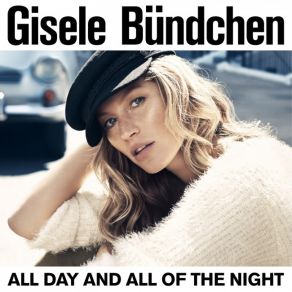 Download track All Day And All Of The Night Gisele Bündchen